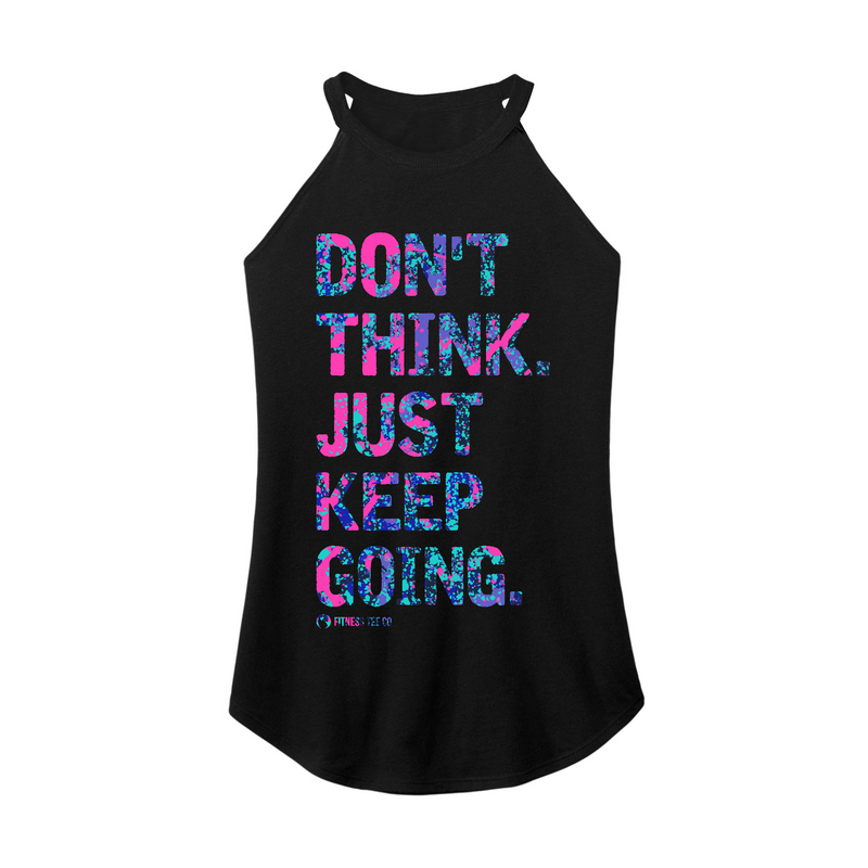 Don't Think Just Keep Going Rocker Tank Top