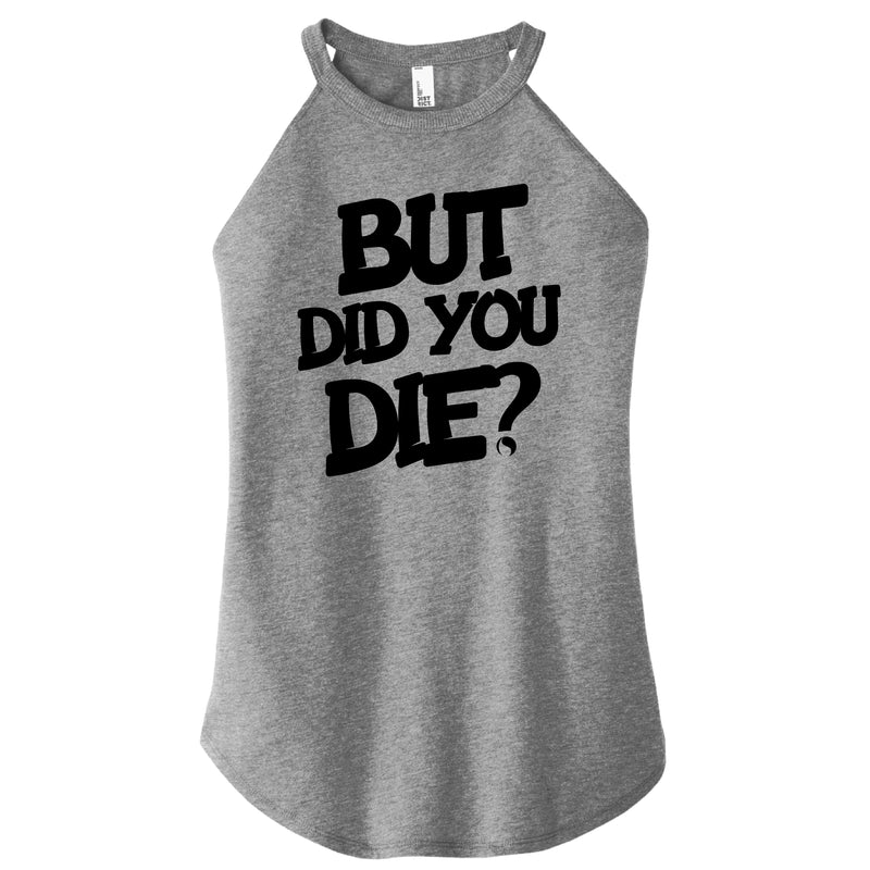 But Did You Die ? (NEW) - FitnessTeeCo