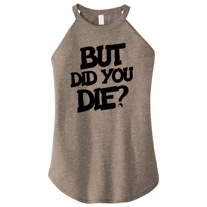 But Did You Die ? (NEW) - FitnessTeeCo