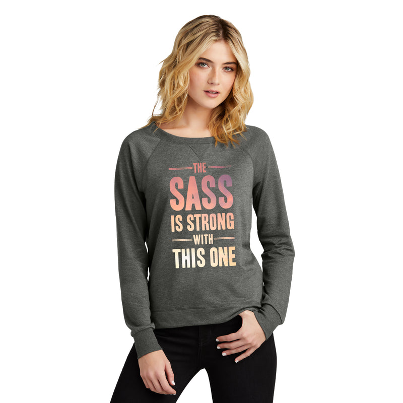 The Sass is Strong with this one ( Light Weight French Terry Crew ) - FitnessTeeCo