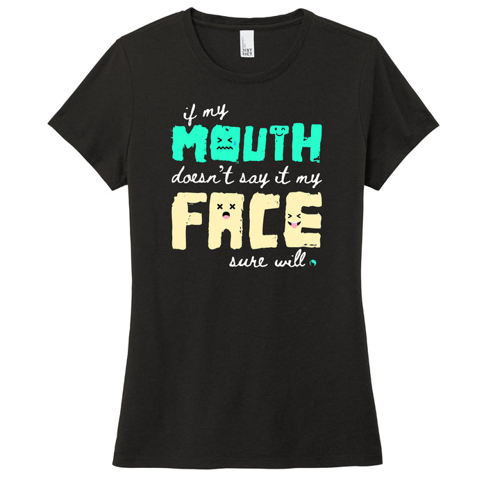 If my Mouth doesn't say it my Face sure will - FitnessTeeCo