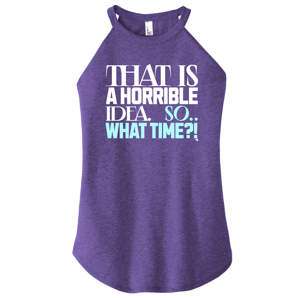 (NEW Purple) That is a Horrible Idea SO... What Time?! - FitnessTeeCo