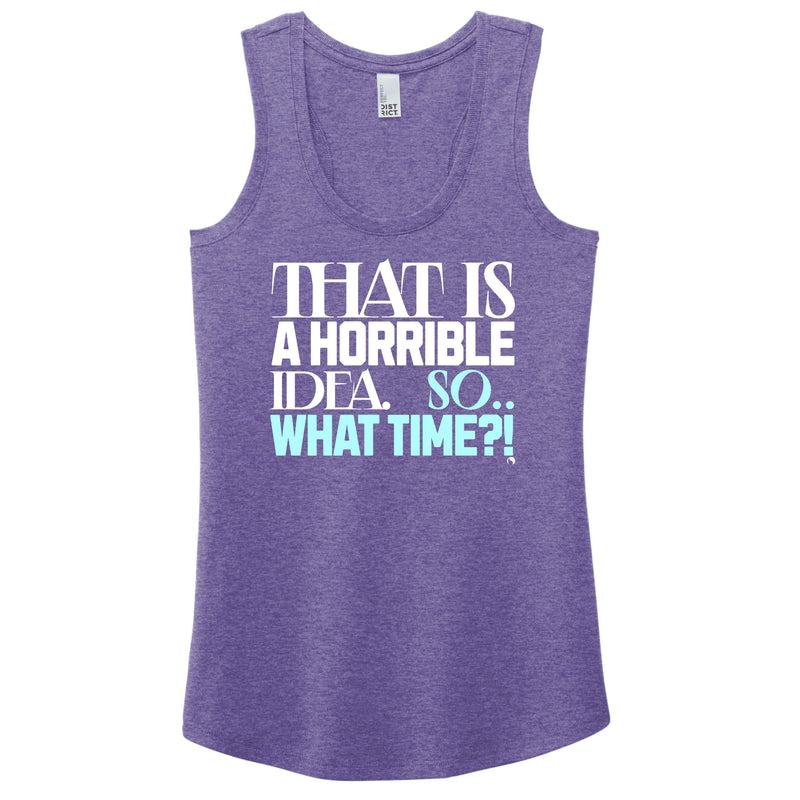 (NEW Purple) That is a Horrible Idea SO... What Time?! - FitnessTeeCo