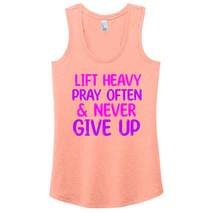 Lift Heavy, Pray Often & Never Give Up