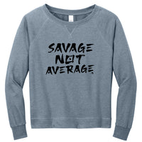 Savage Not Average ( Light Weight French Terry Crew ) - FitnessTeeCo